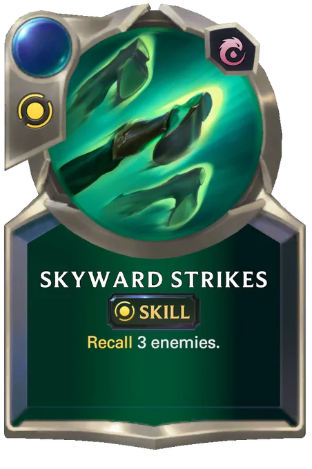 Skyward Strikes. Recall 3 enemies.