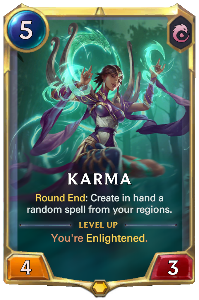 Karma. Round End: Create in hand a random spell from your regions. Level up: You're Enlightened.