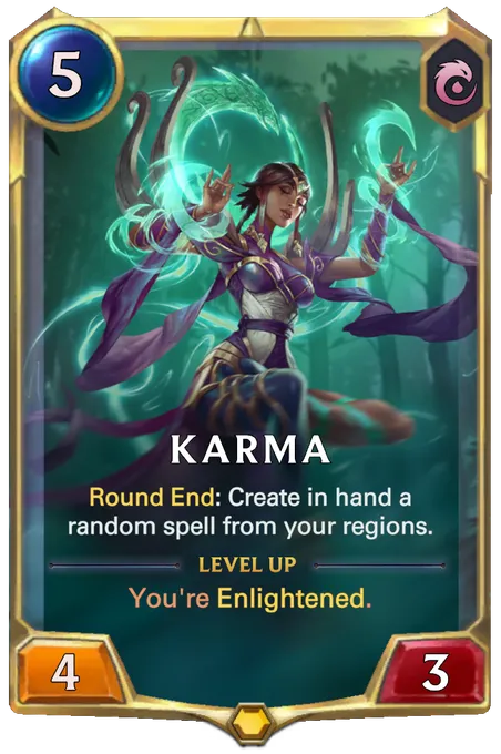 Karma. Round End: Create in hand a random spell from your regions. Level up: You're Enlightened.