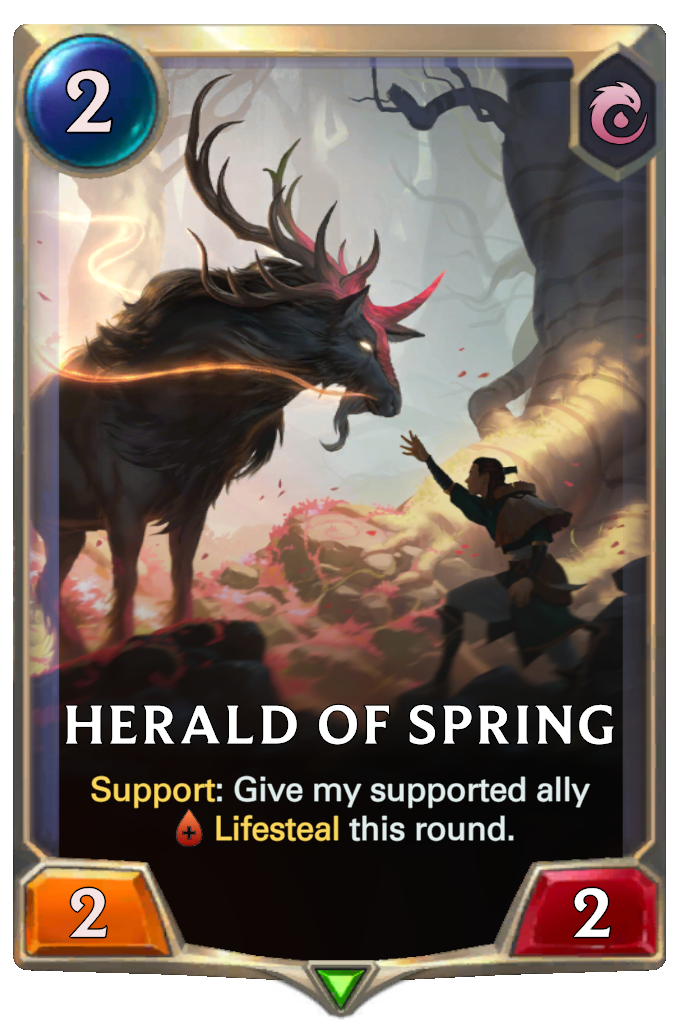 Herald of Spring. Support: Give my supported ally Lifesteal this round.