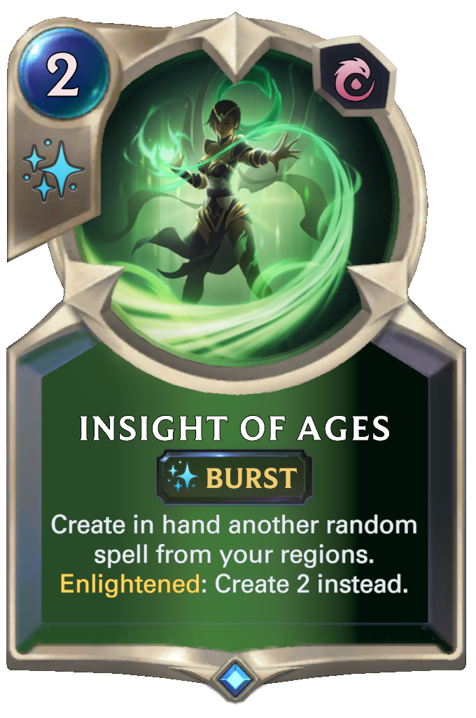 Insight of Ages. Create in hand another random spell from your regions. Enlightened: Create 2 instead.