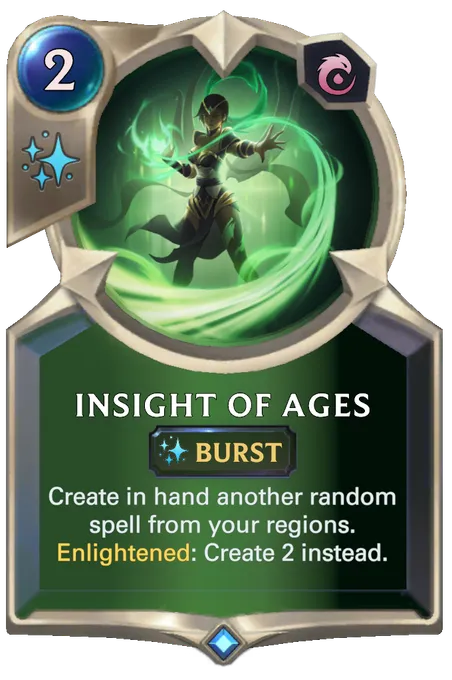 Insight of Ages. Create in hand another random spell from your regions. Enlightened: Create 2 instead.