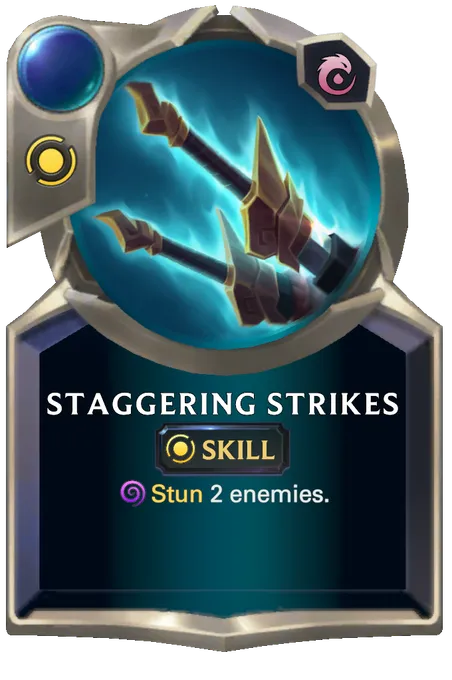 Staggering Strikes. Stun 2 enemies.