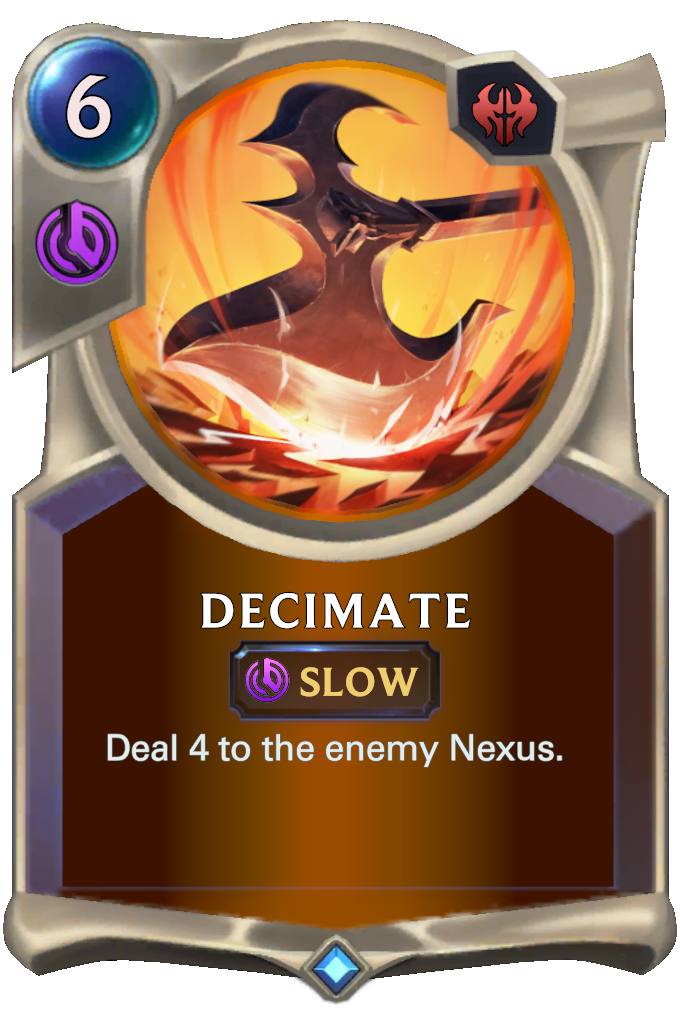 Decimate. Deal 4 to the enemy Nexus.