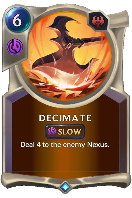 Decimate. Deal 4 to the enemy Nexus.