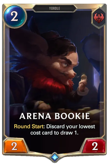 Arena Bookie. Round Start: Discard your lowest cost card to draw 1.