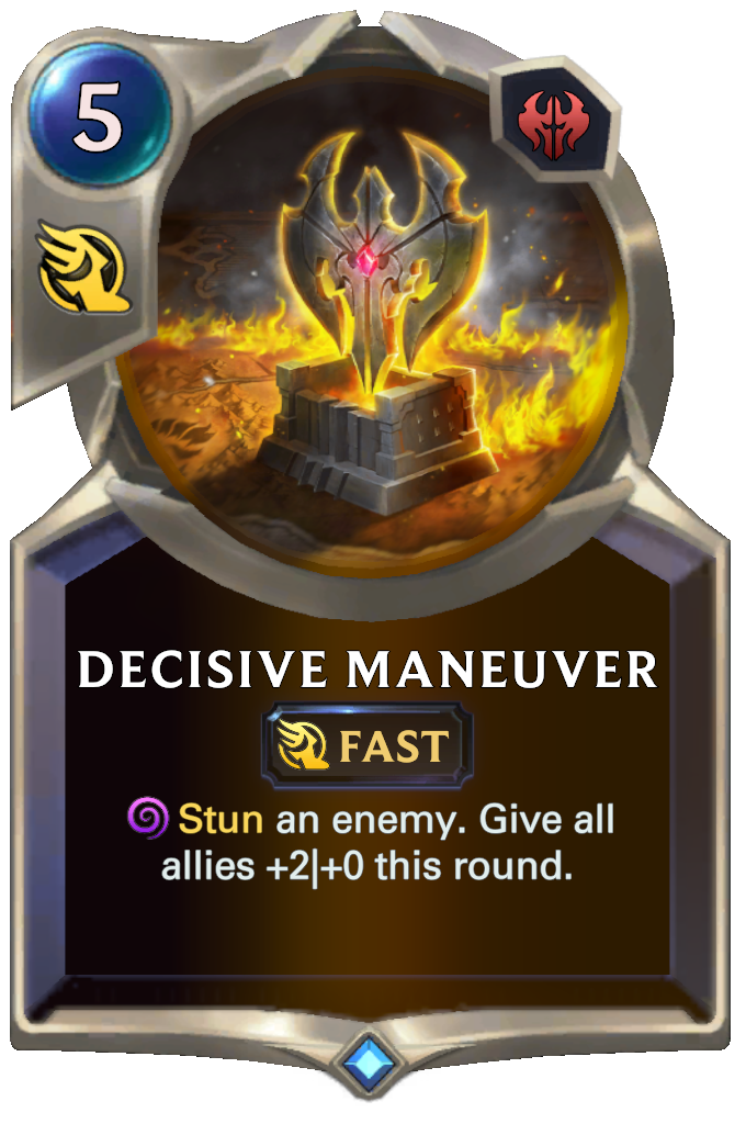 Decisive Maneuver. Stun an enemy. Give all allies +2|+0 this round.