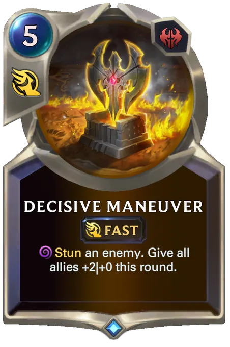 Decisive Maneuver. Stun an enemy. Give all allies +2|+0 this round.