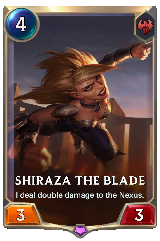 Shiraza the Blade. I deal double damage to the Nexus.