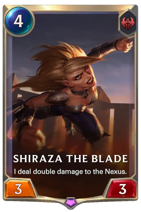 Shiraza the Blade. I deal double damage to the Nexus.