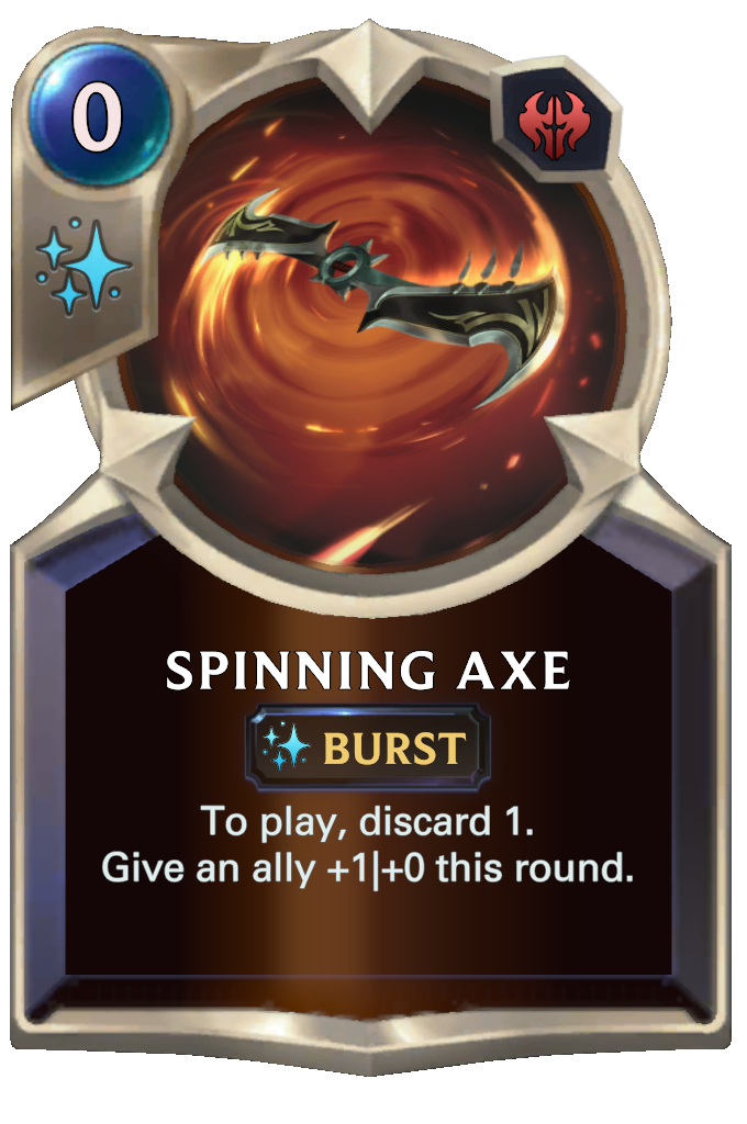 Spinning Axe. To play, discard 1. Give an ally +1|+0 this round.