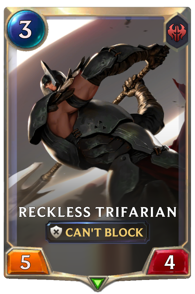 Reckless Trifarian.