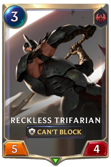 Reckless Trifarian.