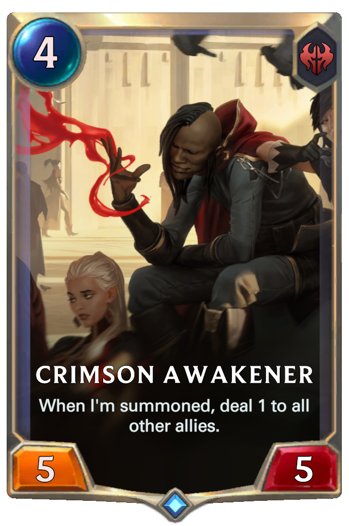 Crimson Awakener. When I'm summoned, deal 1 to all other allies.