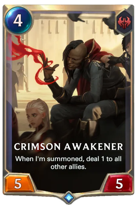 Crimson Awakener. When I'm summoned, deal 1 to all other allies.