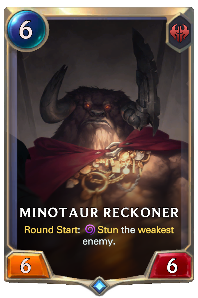 Minotaur Reckoner. Round Start: Stun the weakest enemy.