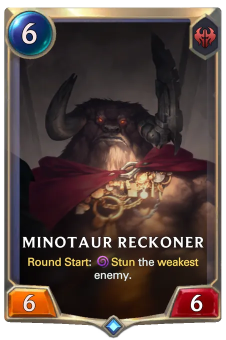 Minotaur Reckoner. Round Start: Stun the weakest enemy.