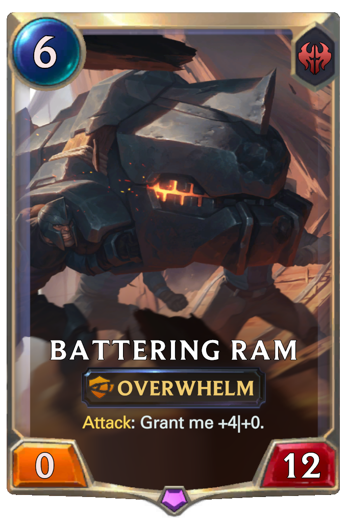 Battering Ram. Attack: Grant me +4|+0.