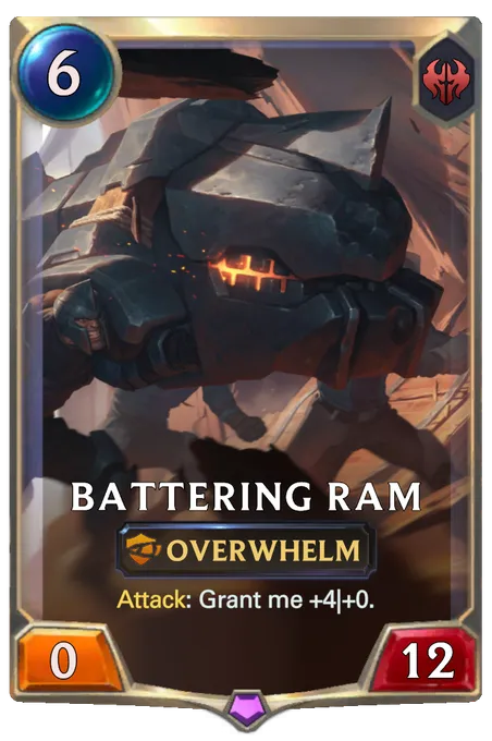 Battering Ram. Attack: Grant me +4|+0.