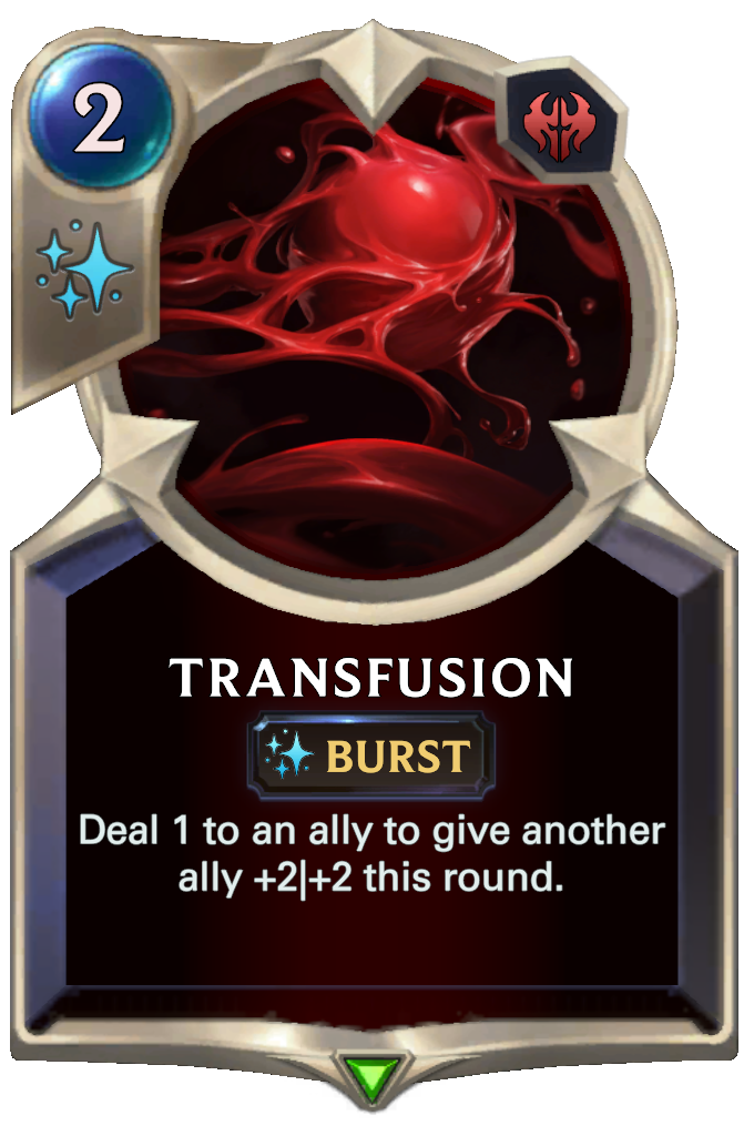 Transfusion. Deal 1 to an ally to give another ally +2|+2 this round.