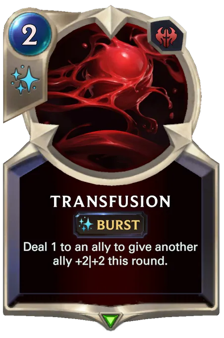 Transfusion. Deal 1 to an ally to give another ally +2|+2 this round.