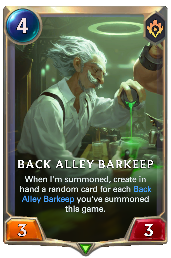 Back Alley Barkeep. When I'm summoned, create in hand a random card for each Back Alley Barkeep you've summoned this game.