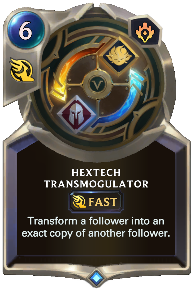 Hextech Transmogulator. Transform a follower into an exact copy of another follower.