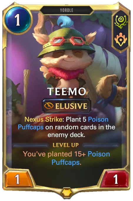 Teemo. Nexus Strike: Plant 5 Poison Puffcaps on random cards in the enemy deck. Level up: You've planted 15+ Poison Puffcaps.