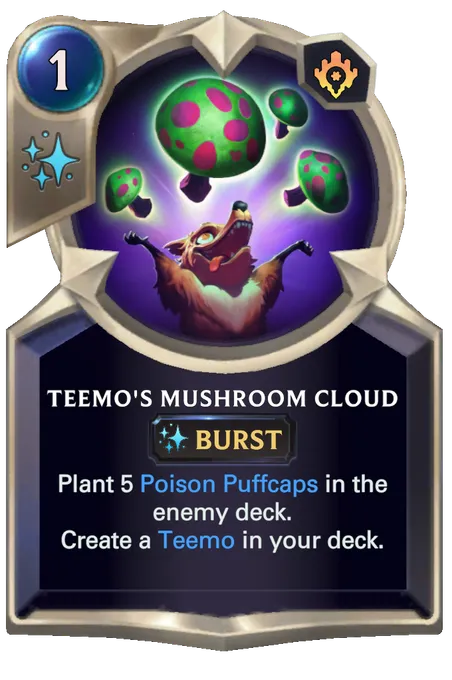 Teemo's Mushroom Cloud. Plant 5 Poison Puffcaps in the enemy deck. Create a Teemo in your deck.