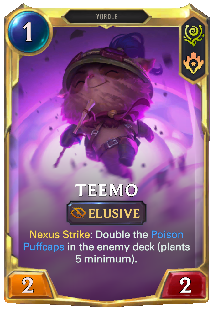 Teemo. Nexus Strike: Double the Poison Puffcaps in the enemy deck (plants 5 minimum).