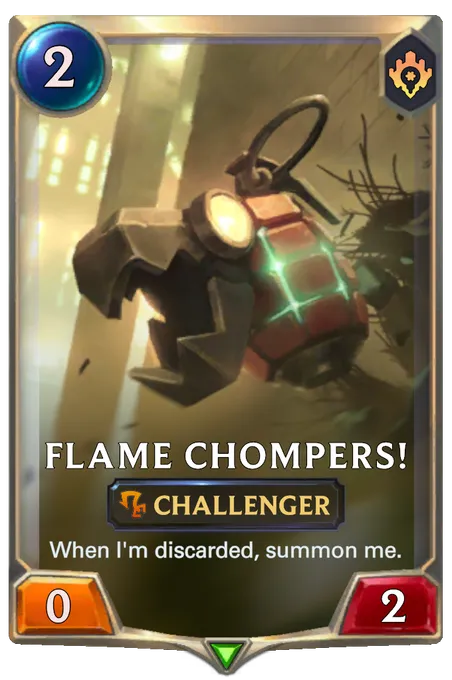 Flame Chompers!. When I'm discarded, summon me.