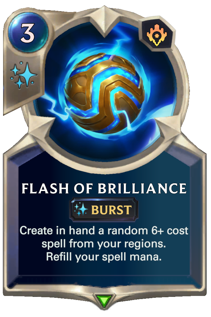 Flash of Brilliance. Create in hand a random 6+ cost spell from your regions. Refill your spell mana.