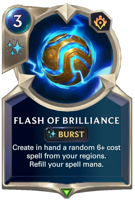 Flash of Brilliance. Create in hand a random 6+ cost spell from your regions. Refill your spell mana.
