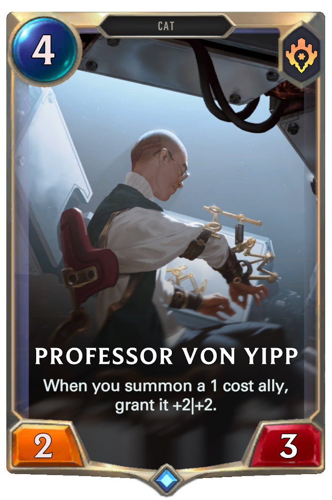 Professor von Yipp. When you summon a 1 cost ally, grant it +2|+2.