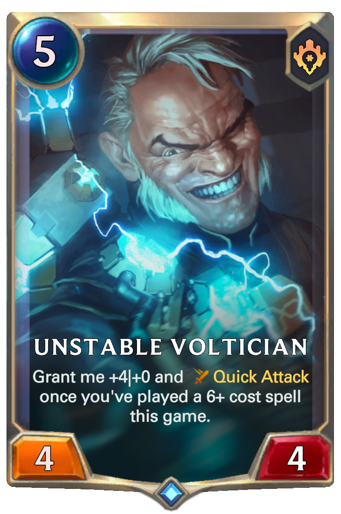 Unstable Voltician. Grant me +4|+0 and Quick Attack once you've played a 6+ cost spell this game.