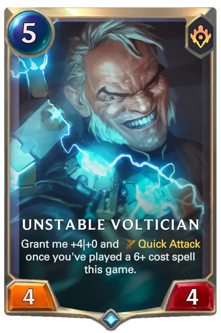Unstable Voltician. Grant me +4|+0 and Quick Attack once you've played a 6+ cost spell this game.