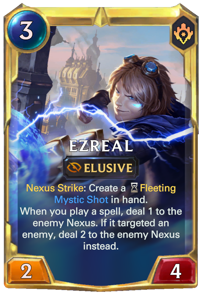 Ezreal. Nexus Strike: Create a Fleeting Mystic Shot in hand. When you play a spell, deal 1 to the enemy Nexus. If it targeted an enemy, deal 2 to the enemy Nexus instead.