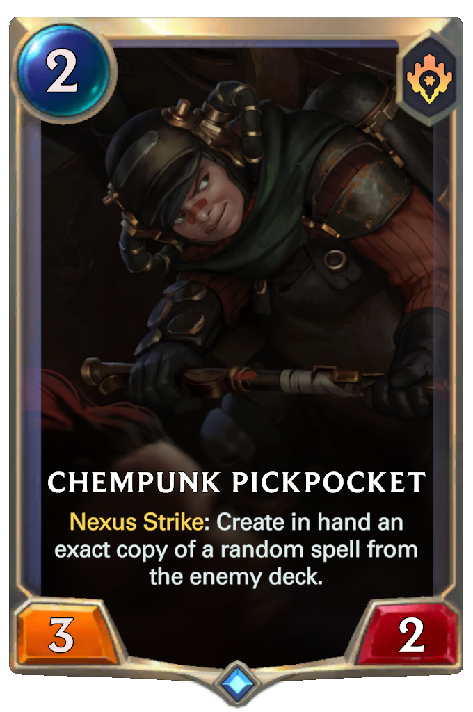 Chempunk Pickpocket. Nexus Strike: Create in hand an exact copy of a random spell from the enemy deck.