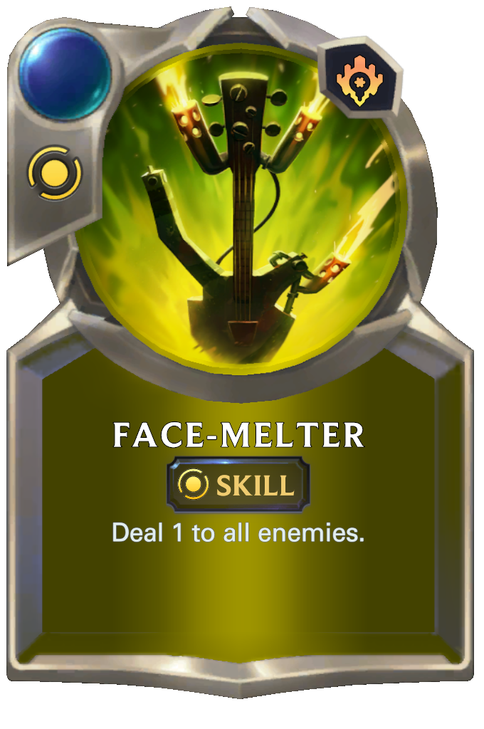 Face-Melter. Deal 1 to all enemies.