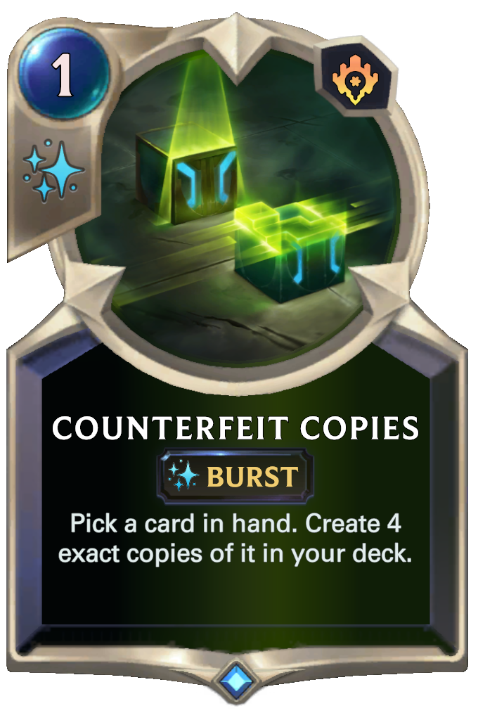 Counterfeit Copies. Pick a card in hand. Create 4 exact copies of it in your deck.