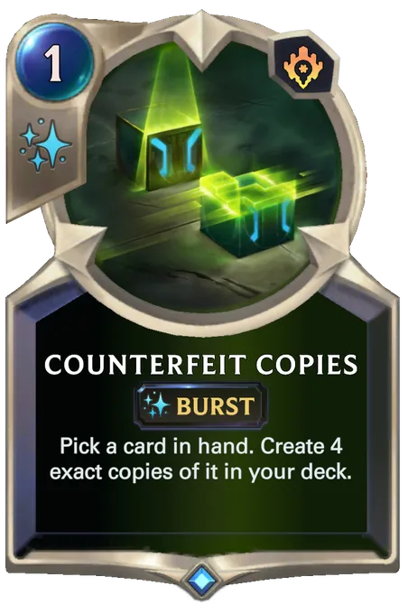 Counterfeit Copies. Pick a card in hand. Create 4 exact copies of it in your deck.