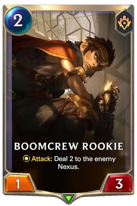 Boomcrew Rookie. Attack: Deal 2 to the enemy Nexus.