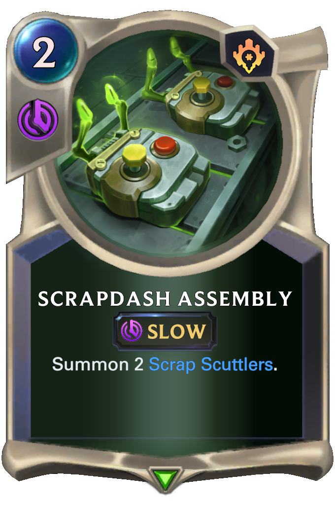 Scrapdash Assembly. Summon 2 Scrap Scuttlers.