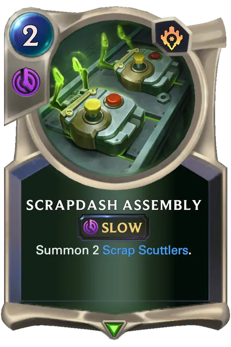 Scrapdash Assembly. Summon 2 Scrap Scuttlers.