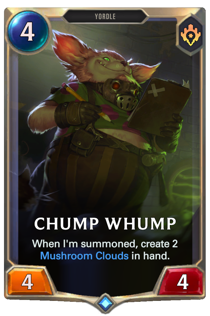 Chump Whump. When I'm summoned, create 2 Mushroom Clouds in hand.