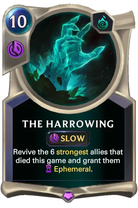 The Harrowing. Revive the 6 strongest allies that died this game and grant them Ephemeral.