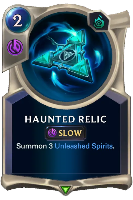Haunted Relic. Summon 3 Unleashed Spirits.
