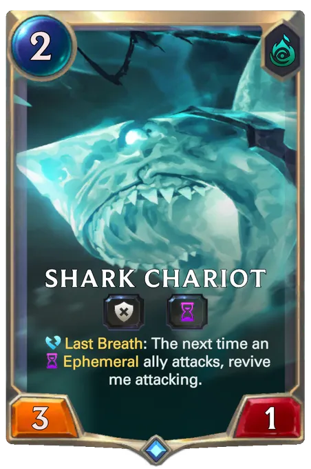 Shark Chariot. Last Breath: The next time an Ephemeral ally attacks, revive me attacking.