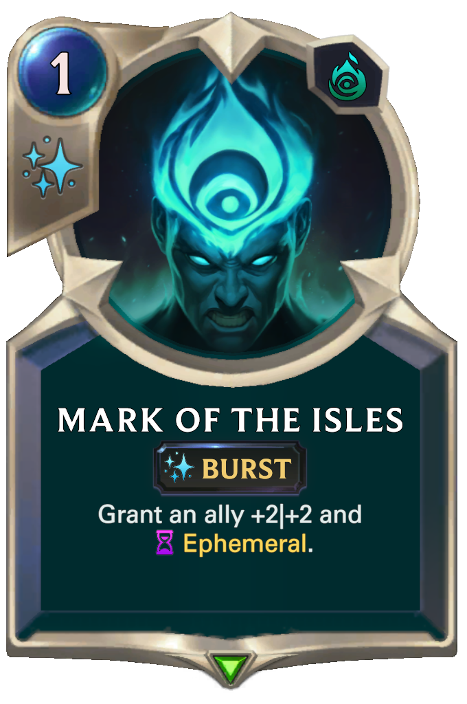 Mark of the Isles. Grant an ally +2|+2 and Ephemeral.