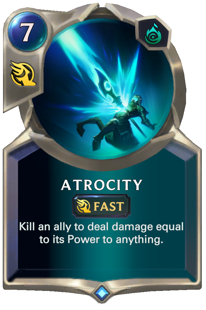Atrocity. Kill an ally to deal damage equal to its Power to anything.